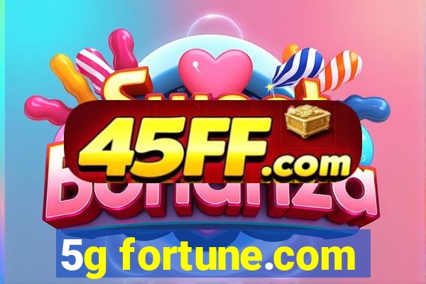 5g fortune.com